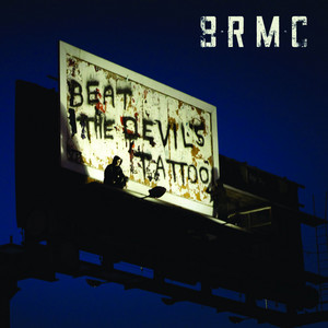 Black Rebel Motorcycle Club - Beat The Devil’s Tattoo
