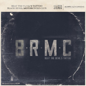 Black Rebel Motorcycle Club - Beat The Devil’s Tattoo