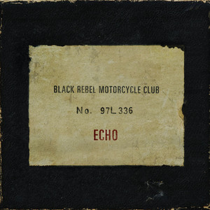 Black Rebel Motorcycle Club - Echo