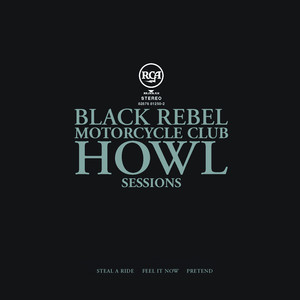 Black Rebel Motorcycle Club - Howl Sessions Vol.1