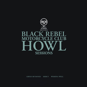 Black Rebel Motorcycle Club - Howl Sessions Vol. 2