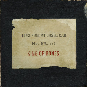 Black Rebel Motorcycle Club - King Of Bones