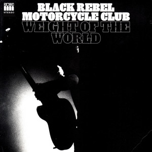 Black Rebel Motorcycle Club - Weight Of The World (band Mix)
