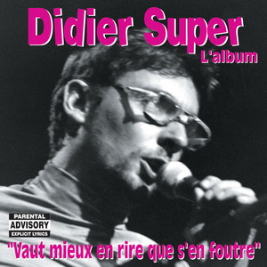 Didier Super - Vaut Mieux En Rire Que S’en Foutre