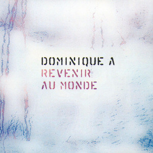 Dominique A - Revenir Au Monde