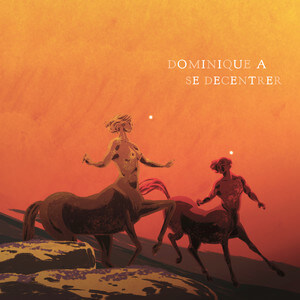 Dominique A - Se Décentrer
