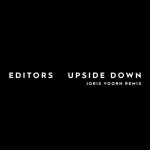 Editors - Upside Down (joris Voorn Remix)