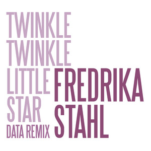 Fredrika Stahl - Twinkle Twinkle Little Star (data Remix)