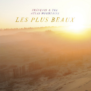 Frànçois & The Atlas Mountains - Les Plus Beaux