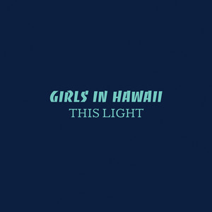 Girls in Hawaii - This Light