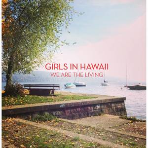 Girls in Hawaii - We Are The Living (we Have Band Remix)