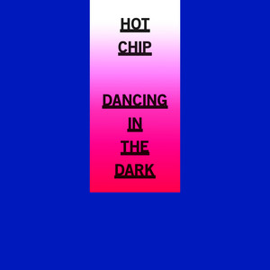 Hot Chip - Dancing In The Dark Ep