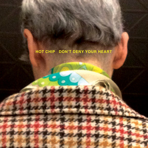 Hot Chip - Don’t Deny Your Heart