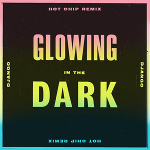 Hot Chip - Glowing In The Dark (hot Chip Remix)