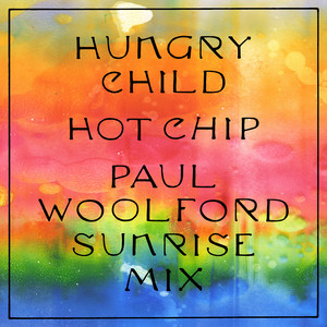 Hot Chip - Hungry Child (paul Woolford Sunrise Mix)