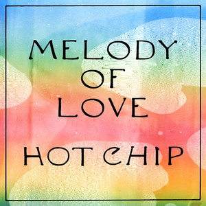 Hot Chip - Melody Of Love