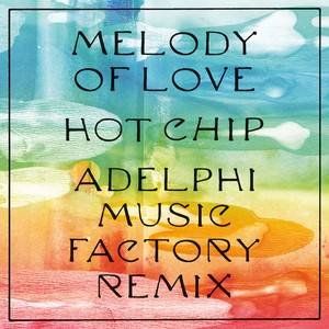 Hot Chip - Melody Of Love (adelphi Music Factory Remix)