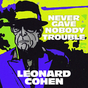 Leonard Cohen - Never Gave Nobody Trouble (live At Odense Soundcheck, 2013)