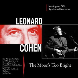 Leonard Cohen - The Moon’s Too Bright (live In Los Angeles ’93)