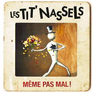 Les TIT' NASSELS - Même Pas Mal