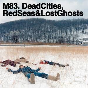 M83 - Dead Cities, Red Seas & Lost Ghosts