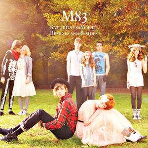 M83 - Saturdays = Youth (remixes & B-sides)