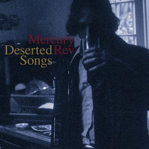 Mercury Rev - Deserted Songs