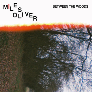 Miles Oliver - Between The Woods