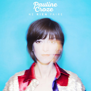 Pauline Croze - Ne Rien Faire