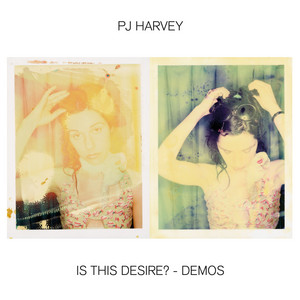 PJ Harvey - Is This Desire? – Demos