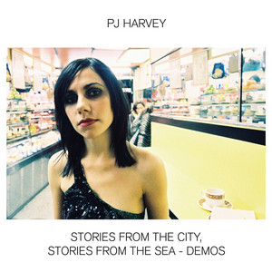 PJ Harvey - Stories From The City, Stories From The Sea – Demos