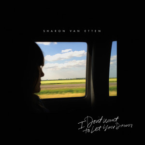 Sharon Van Etten - I Don’t Want To Let You Down B/w All Over Again