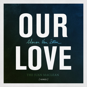 Sharon Van Etten - Our Love (the Juan Maclean Remix)