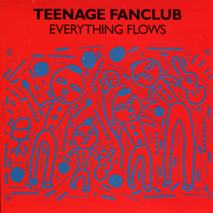 Teenage Fanclub - Everything Flows