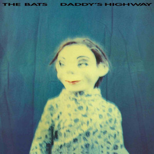 The Bats - Daddy’s Highway