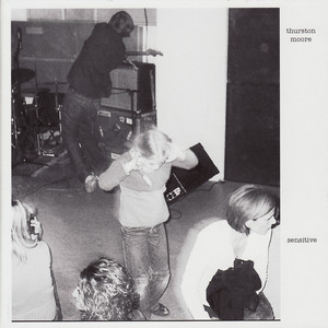 Thurston Moore - Sensitive/ Lethal