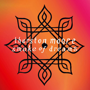 Thurston Moore - Smoke Of Dreams