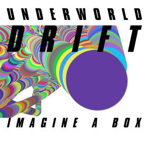 Underworld - Imagine A Box