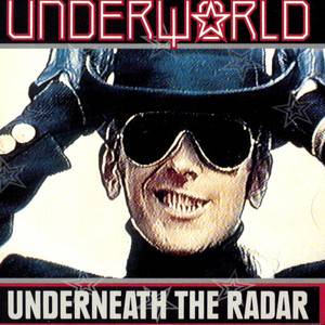 Underworld - Underneath The Radar
