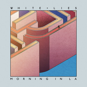 White Lies - Morning In La