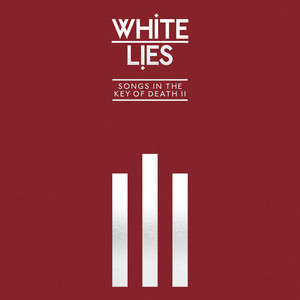 White Lies - Songs In The Key Of Death: Pt. Ii