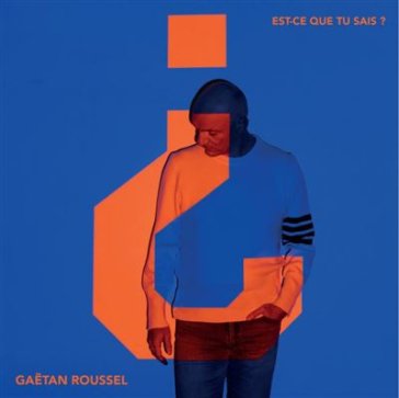 Gaëtan Roussel - Est-ce que tu sais