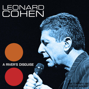 Leonard Cohen - A River’s Disguise (live 1988)