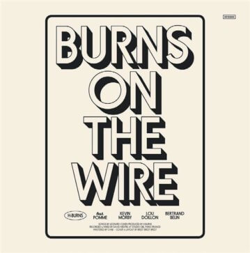 H- Burns -Burns The Wire