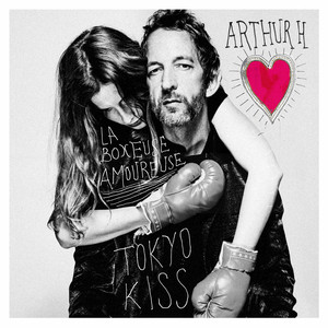 Arthur H - La Boxeuse Amoureuse / Tokyo Kiss