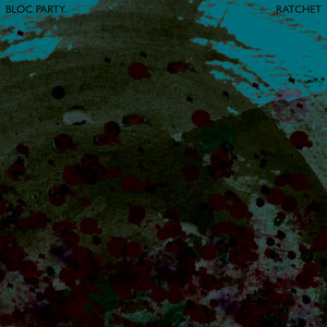 Bloc Party - Ratchet