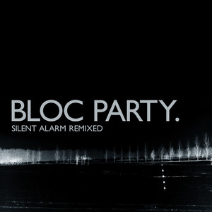 Bloc Party - Silent Alarm (remixed)