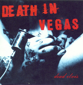 Death In Vegas - Dead Elvis