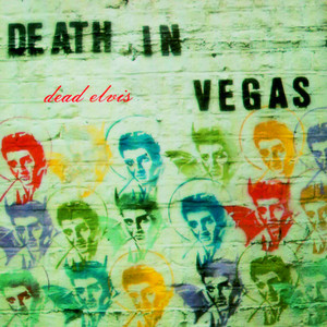 Death In Vegas - Dead Elvis/int’l Version