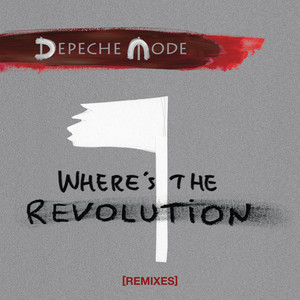 Depeche Mode - Where’s The Revolution (remixes)